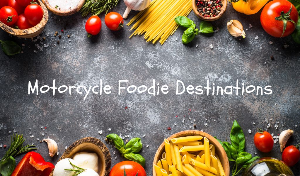 Top 5 Motorcycle Touring Destinations for Foodies